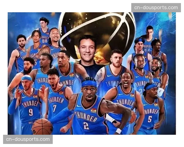 雷霆攻防效率领跑联盟：进攻第4防守第1展现统治力